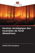 Gestion strategique des incendies de foret desastreux