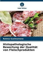 Histopathologische Bewertung der Qualitat von Fleischprodukten