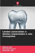 Lesoes associadas a dentes impactados e nao irrompidos