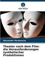 Theater nach dem Film: die Herausforderungen synthetischer Produktionen