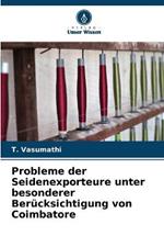 Probleme der Seidenexporteure unter besonderer Berucksichtigung von Coimbatore