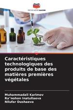 Caracteristiques technologiques des produits de base des matieres premieres vegetales