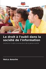 Le droit a l'oubli dans la societe de l'information