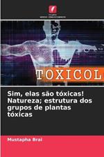 Sim, elas sao toxicas! Natureza; estrutura dos grupos de plantas toxicas