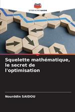 Squelette mathematique, le secret de l'optimisation