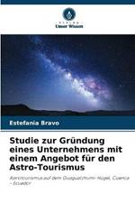 Studie zur Grundung eines Unternehmens mit einem Angebot fur den Astro-Tourismus