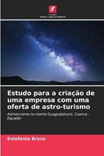 Estudo para a criacao de uma empresa com uma oferta de astro-turismo