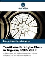 Traditionelle Yagba-Ehen in Nigeria, 1985-2010