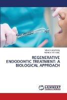 Regenerative Endodontic Treatment: A Biological Approach