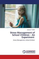 Stress Management of School Children - An Experiment