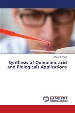 Synthesis of Quinolinic acid and Biologicals Applications