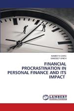 Financial Procrastination in Personal Finance and Its Impact