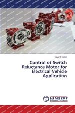 Control of Switch Reluctance Motor for Electrical Vehicle Application