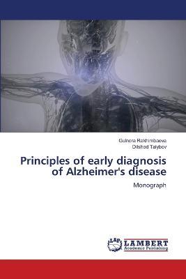 Principles of early diagnosis of Alzheimer's disease - Gulnora Rakhimbaeva,Dilshod Talybov - cover