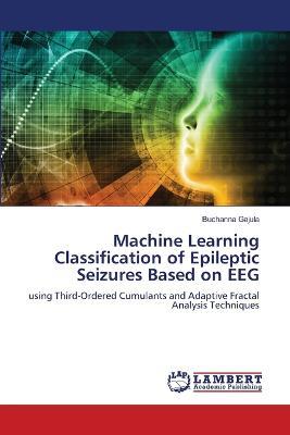 Machine Learning Classification of Epileptic Seizures Based on EEG - Buchanna Gajula - cover