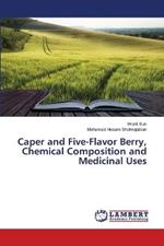 Caper and Five-Flavor Berry, Chemical Composition and Medicinal Uses