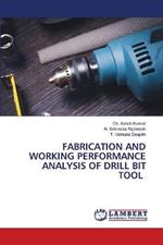 Fabrication and Working Performance Analysis of Drill Bit Tool