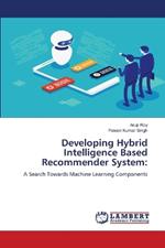 Developing Hybrid Intelligence Based Recommender System