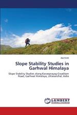 Slope Stability Studies in Garhwal Himalaya