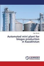 Automated mini plant for biogas production in Kazakhstan