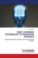 Deep Learning Techniques to Diagnose Diseases