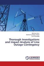 Thorough Investigations and Impact Analysis of Line Outage Contingency