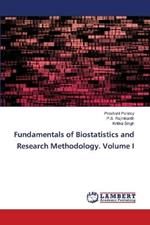Fundamentals of Biostatistics and Research Methodology. Volume I