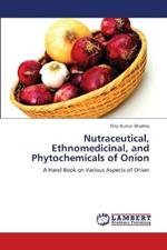 Nutraceutical, Ethnomedicinal, and Phytochemicals of Onion