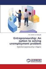 Entrepreneurship: An option to solving unemployment problem