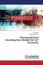 Honeynetcloud Investigation Model for IoT Forensics