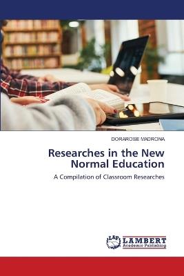 Researches in the New Normal Education - Dorarose Madrona - cover