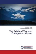 The Origin of Viruses - Endogenous Viruses
