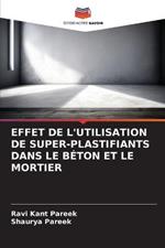 Effet de l'Utilisation de Super-Plastifiants Dans Le Beton Et Le Mortier