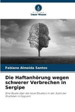 Die Haftanhoerung wegen schwerer Verbrechen in Sergipe