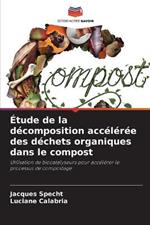 Etude de la decomposition acceleree des dechets organiques dans le compost