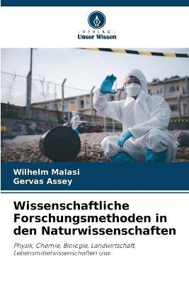 Wissenschaftliche Forschungsmethoden in den Naturwissenschaften - Wilhelm Malasi,Gervas Assey - cover