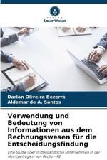 Verwendung und Bedeutung von Informationen aus dem Rechnungswesen fur die Entscheidungsfindung