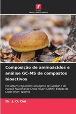 Composicao de aminoacidos e analise GC-MS de compostos bioactivos