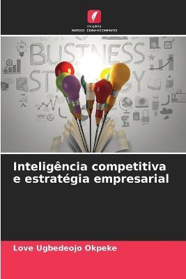 Inteligencia competitiva e estrategia empresarial - Love Ugbedeojo Okpeke - cover