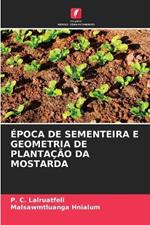 Epoca de Sementeira E Geometria de Plantacao Da Mostarda