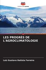 Les Progres de l'Agroclimatologie