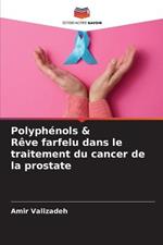 Polyphenols & Reve farfelu dans le traitement du cancer de la prostate