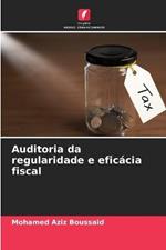 Auditoria da regularidade e eficacia fiscal