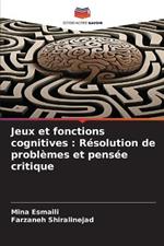 Jeux et fonctions cognitives: Résolution de problèmes et pensée critique