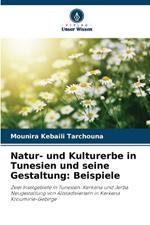 Natur- und Kulturerbe in Tunesien und seine Gestaltung: Beispiele