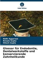 Glossar für Endodontie, Dentalwerkstoffe und konservierende Zahnheilkunde