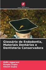 Glossário de Endodontia, Materiais Dentários e Dentisteria Conservadora