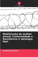 Mobilização da mulher alemã: Conformidade e Resistência à Ideologia Nazi