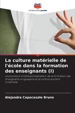 La culture matérielle de l'école dans la formation des enseignants (I)