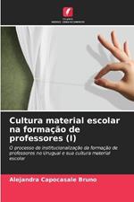 Cultura material escolar na formação de professores (I)